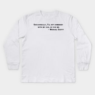 Occasionally, I'll hit somebody with my car Kids Long Sleeve T-Shirt